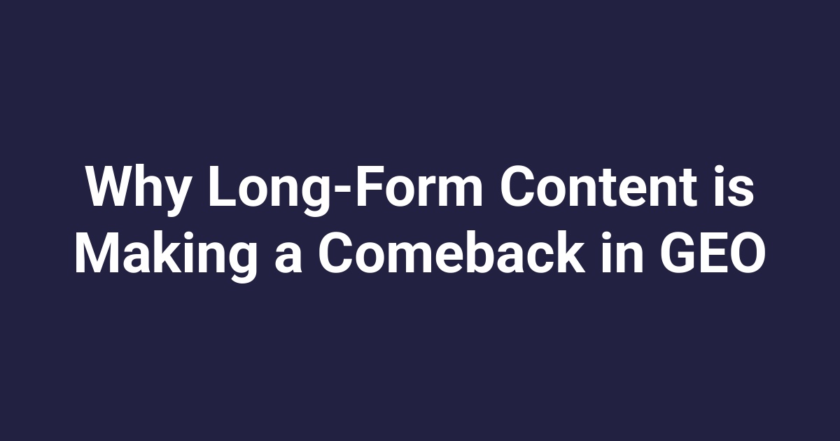 Why Long-Form Content is Making a Comeback in GEO