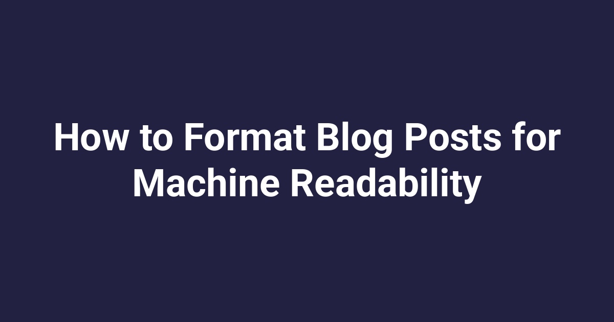 How to Format Blog Posts for Machine Readability