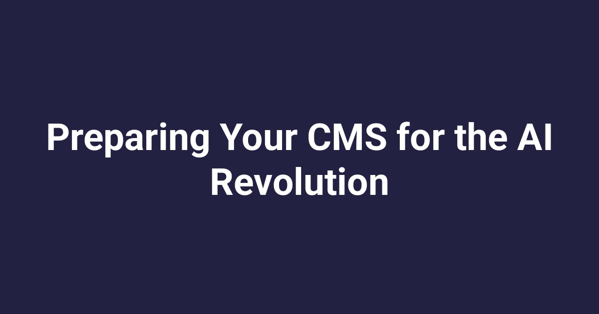 Preparing Your CMS for the AI Revolution