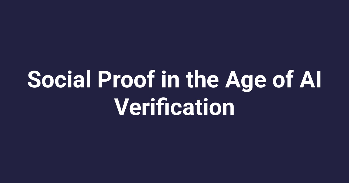 Social Proof in the Age of AI Verification