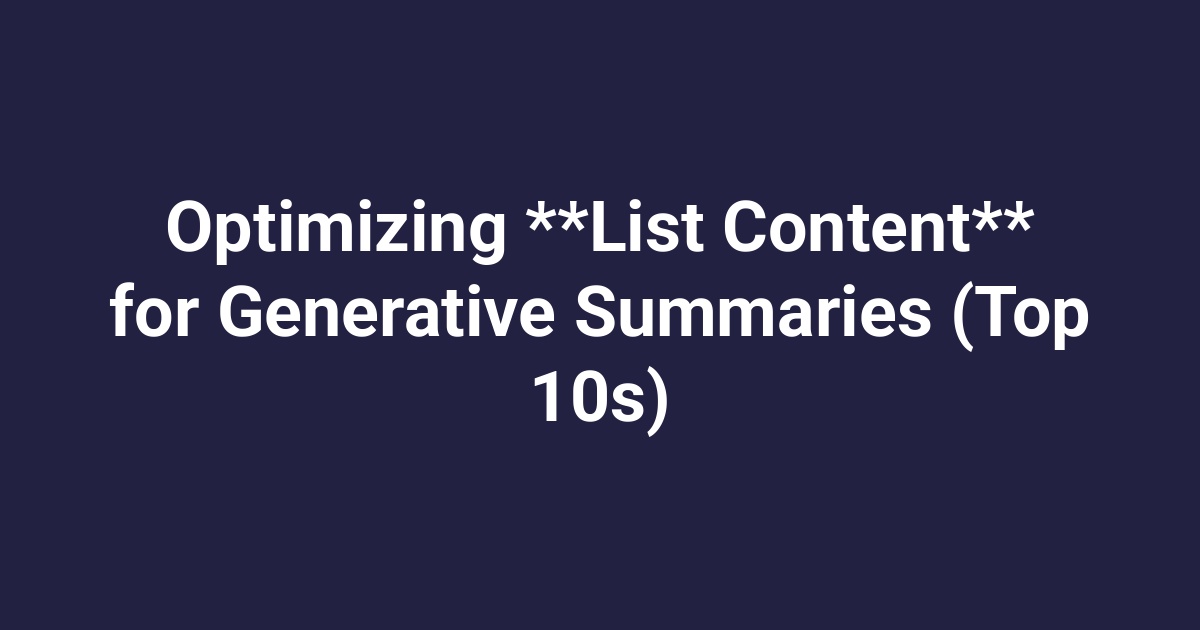Optimizing **List Content** for Generative Summaries (Top 10s)